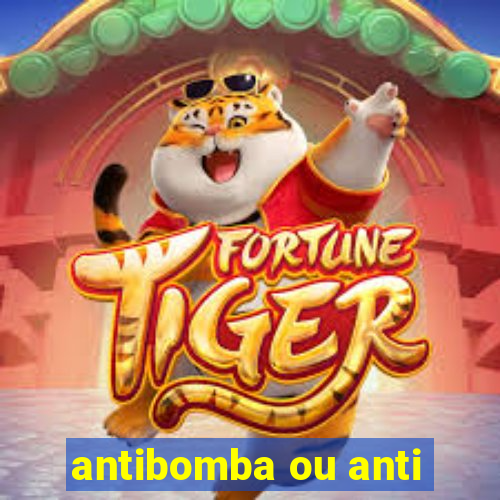 antibomba ou anti-bomba